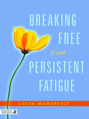 cover image of Breaking Free from Persistent Fatigue